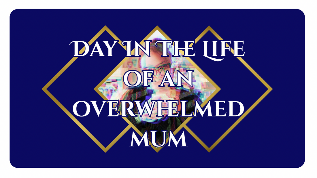 Day In The Life Of An Overwhelmed Mum