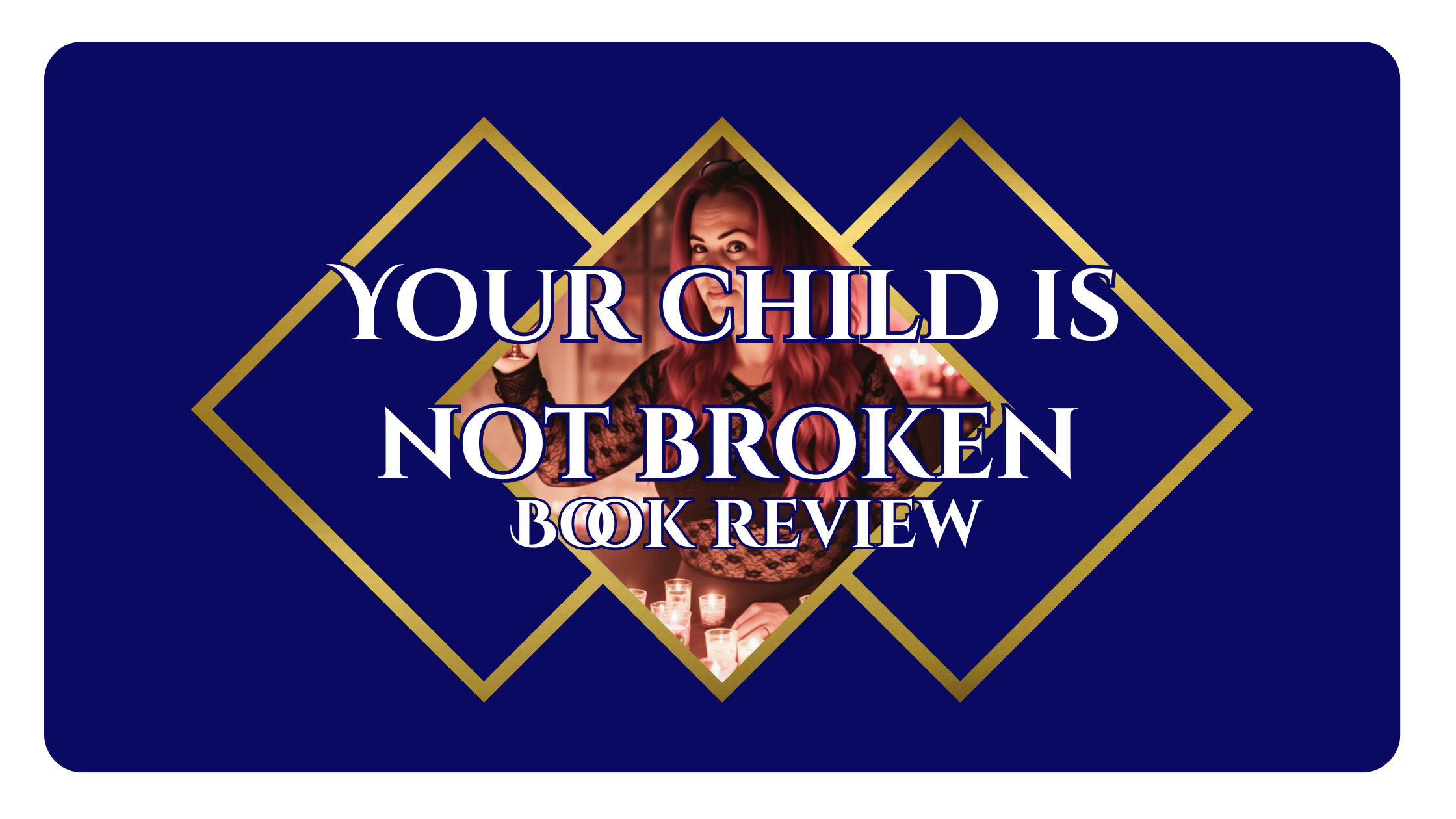 Book Review- Your Child Is NOT Broken.