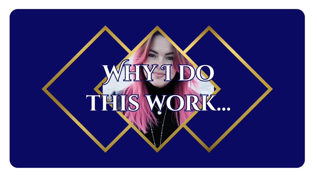 Why I Do This Work…